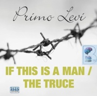 If This is a Man and The Truce written by Primo Levi performed by Henry Goodman on CD (Unabridged)